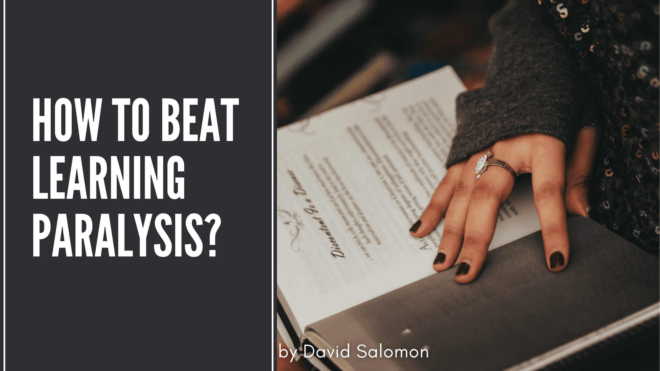 How to beat learning paralysis?