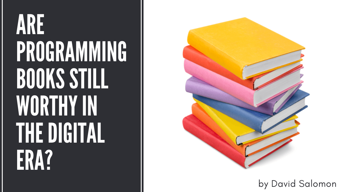 Are programming books still worthy in the digital era?